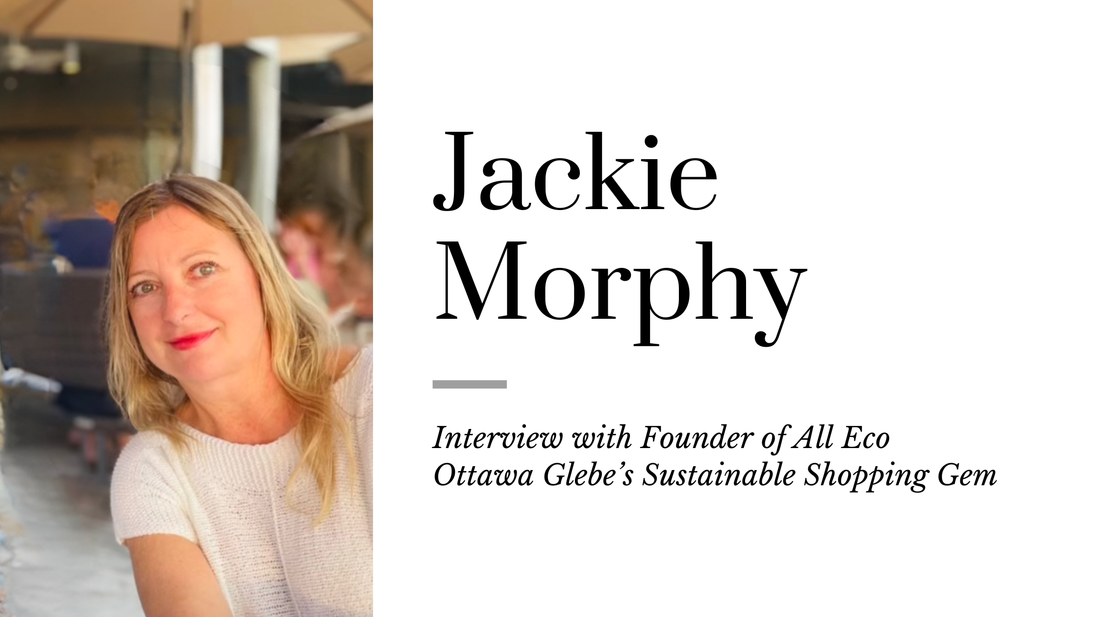 Jackie Morphy Founder of All Eco – Your One-Stop Shop for Sustainable Living